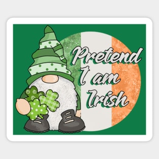 Pretend I am Irish Funny Gnome St Patricks Day Magnet